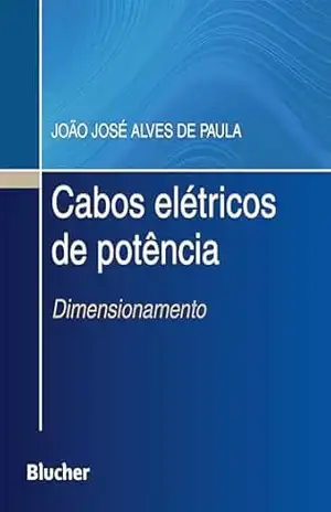 Cabos elétricos de potência: dimensionamento – João José Alves de Paula
