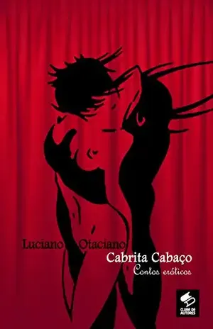 Cabrita Cabaço: Contos Eróticos - Luciano Otaciano