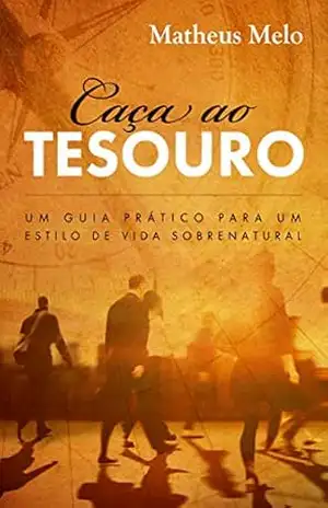 Caça ao Tesouro: Um Guia Prático Para Um Estilo de Vida Sobrenatural - Matheus Melo