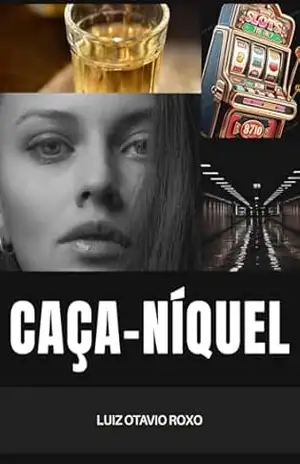 Caça–Níquel: Inspirado em eventos reais – Luiz Otavio Roxo