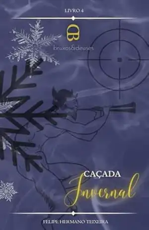 Caçada Invernal (Bruxos e Deuses Livro 4) – Felipe Hermano Teixeira