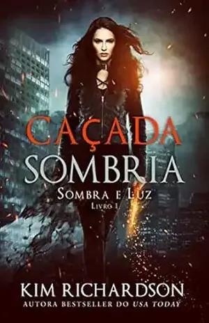 Caçada Sombria (Sombra e Luz Livro 1) - Kim Richardson