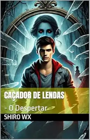 Caçador de Lendas: – O Despertar – shiro wx