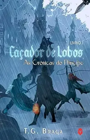 Caçador de Lobos: As Crônicas do Príncipe - T.G. Braga