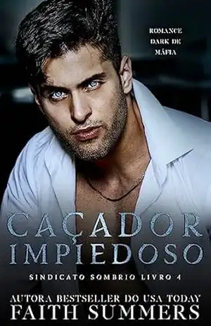 Caçador Impiedoso: Romance Dark de Máfia (Sindicato Sombrio Livro 4) – Faith Summers