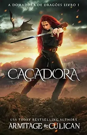 Caçadora (A DOMADORA DE DRAGÕES LIVRO 1) - J.A. Culican