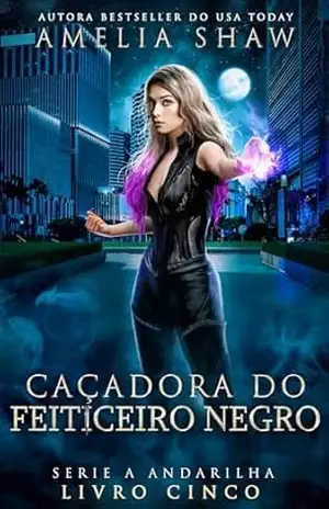 Caçadora do Feiticeiro Negro (Série A Andarilha Livro 5) – Amelia Shaw