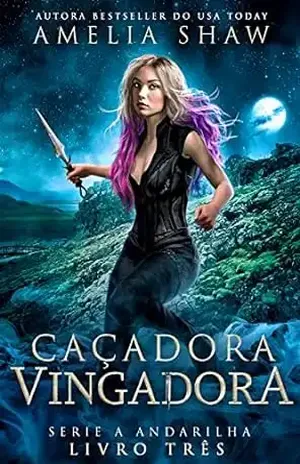 Caçadora Vingadora (Série A Andarilha Livro 3) - Amelia Shaw