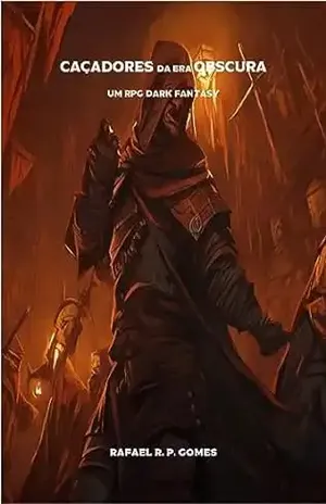 Caçadores da era Obscura: Um RPG Dark Fantasy - Rafael   Ragasse