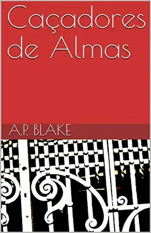 Caçadores de Almas (Contos da Meia Noite Livro 1) - A.P. Blake