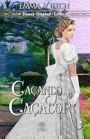 Caçando o Caçador (Damas Ousadas Livro 11) – Emma V. Leech