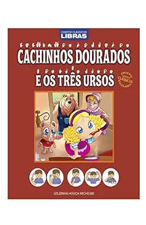 Cachinhos Dourados e os 3 Ursos: Contos Clássicos em Libras Edição 5 – On Line Editora