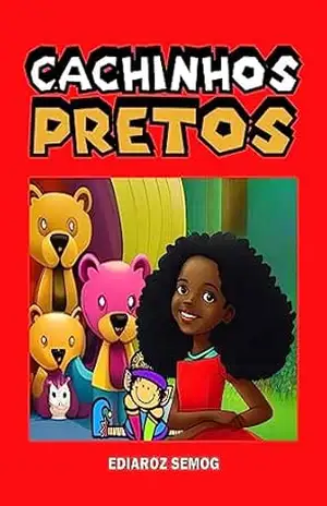 Cachinhos Pretos (Cabelos Crespos Infantis, Menina Negra, Livro Infantil sobre Negros, Livro Infantil sobre Preconceito, Crianças Negras, Literatura Infantil Inclusiva) (LITERATURA INCLUSIVA) – Ediaroz Semog