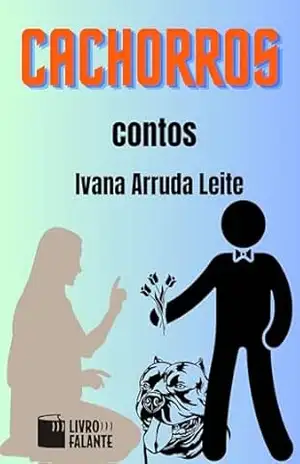 Cachorros; Contos – Ivana Arruda Leite
