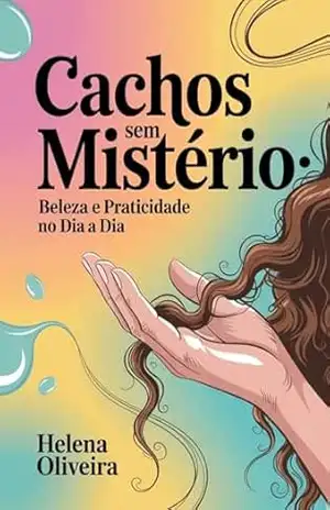 Cachos sem Mistério: Beleza e Praticidade no dia a dia – Helena Silva