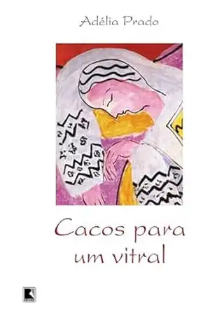 Cacos para um vitral – Adélia Prado