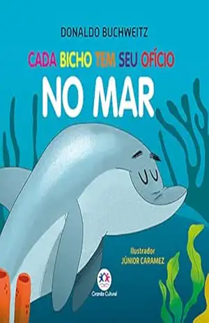 Cada bicho tem seu ofício – no mar (Mundinho da leitura) – Donaldo Buchweitz