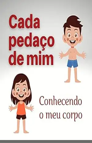 Cada pedaço de mim: conhecendo o meu corpo (Crescer e aprender Livro 3) – Welfany Nolasco Rodrigues