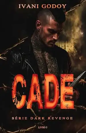 Cade (Dark Revenge Livro 5) – Ivani Godoy