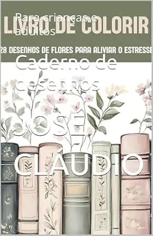 Caderno de desenhos: Para crianças e adultos - José  Cláudio