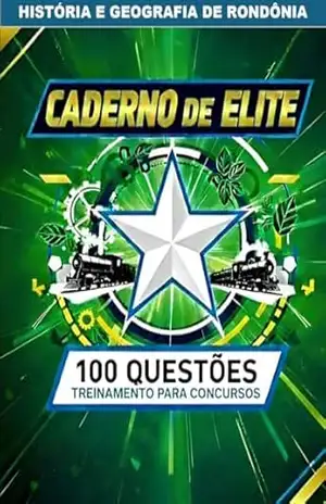 Caderno de Elite História e Geografia de Rondônia – Guia Completo para Estudantes e Concurseiros: Treinamento prático com gabarito e dicas de ouro (CADERNO DE ELITES) - Eslei Macedo