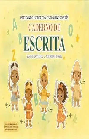 Caderno de Escrita – Praticando com os Pequenos Orixás – Sandrina e Auristene Pequenos Orixás