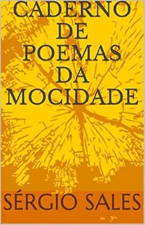 Caderno de Poemas da Mocidade - Sérgio Sales