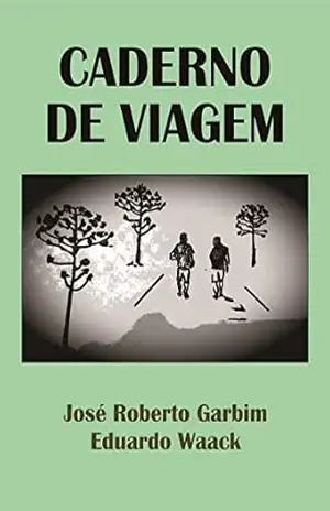 Caderno de Viagem: Brasil, Argentina e Paraguai de Carona – Eduardo Waack