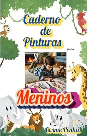 CADERNO PARA PINTURAS PARA MENINOS: Divirta–se e relaxe usando a imaginação em cada desenho – COSME PENHA