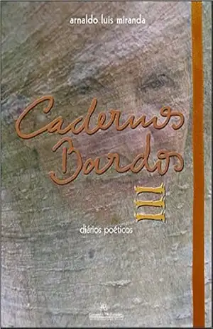 Cadernos Bardos III: diários poéticos (Cadernos – diários poéticos) – Arnaldo Luis Miranda