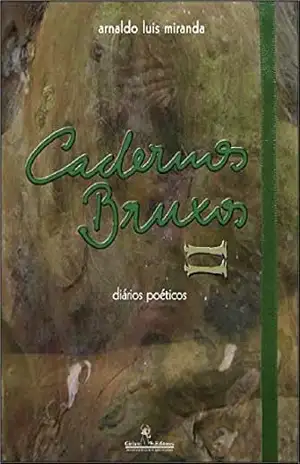 Cadernos Bruxos II: diários poéticos (Cadernos – diários poéticos) – Arnaldo Luis Miranda