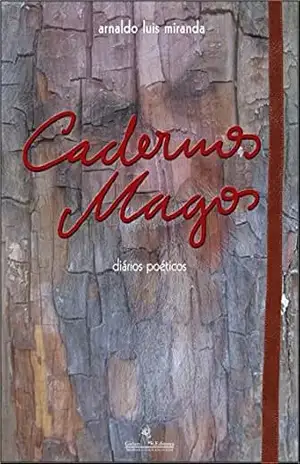 Cadernos Magos: diários poéticos (Cadernos – diários poéticos) – Arnaldo Luis Miranda