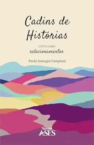 Cadins de Histórias: Contos sobre relacionamentos – Paula Samogin Campioni