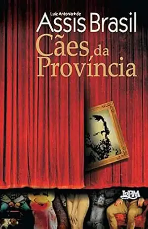 Cães da Província - Luiz Antonio de Assis Brasil