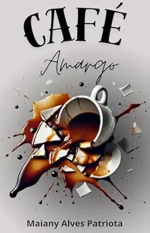 Café amargo – Maiany Alves Patriota
