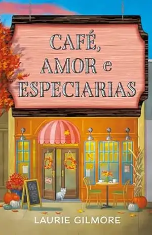 Café, amor e especiarias: Série Amores de Dream Harbor (Os Amores De Dream Harbor) – Laurie Gilmore