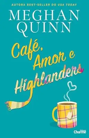 Café, Amor e Highlanders – Meghan Quinn