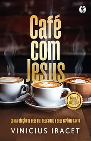 Café com Jesus 2: Com a bênção de Deus Pai, Deus Filho e Deus Espírito Santo - Vinícius Iracet