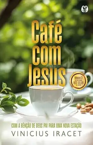 Café com Jesus 3: Com a bênção de Deus Pai para uma nova estação - Vinicius Iracet