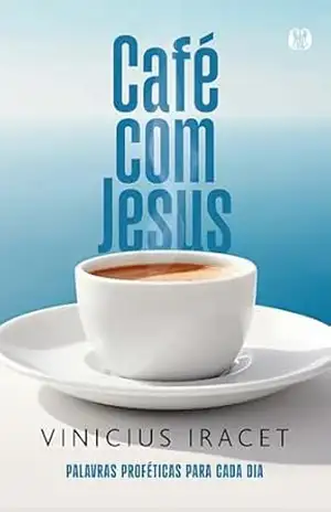 Café com Jesus: Palavras proféticas para cada dia - Vinícius Iracet