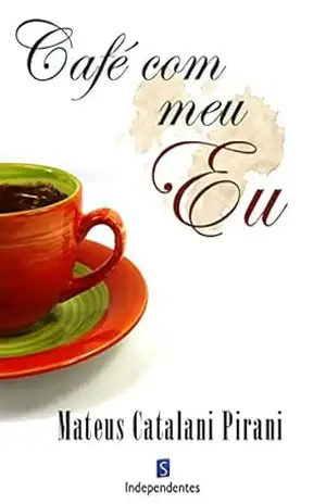 Café Com Meu Eu – Mateus Catalani Pirani