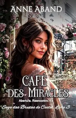 Café Des Miracles: (fantasia romântica com bruxas) (Saga das Bruxas de Castel Livro 3) – Anne Aband