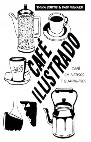 Café Ilustrado: Café em Versos e Quadrinhos – Thina Curtis