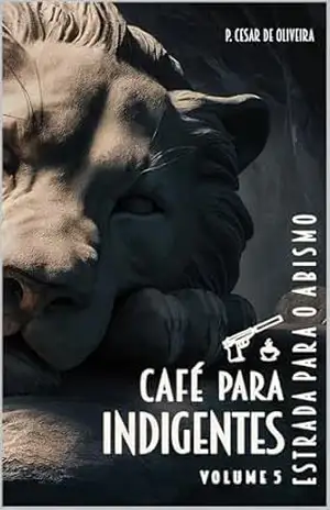 Café para indigentes – Volume: 5: Estrada para o abismo – P. Cesar de  Oliveira