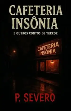 Cafeteria Insônia e outros Contos de Terror - Pedro Severo