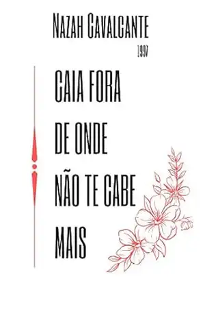 CAIA FORA DE ONDE NÃO TE CABE MAIS – Nazah  Cavalcante