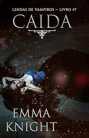 Caída (Lendas de Vampiros — Livro #7) – Emma  Knight