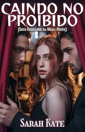 Caindo no Proibido (Seus Rebeldes da Meia–Noite): Um Romance sombrio com vibrações suaves de harém reverso (SARAH KATE BOOKS) – Sarah Kate