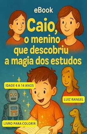 Caio, O menino que decobriu a magia dos estudos – Luiz Rangel