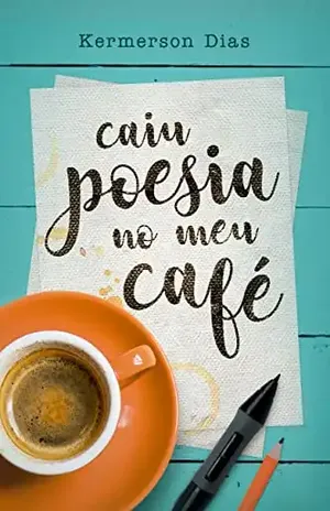 Caiu poesia no meu café - Kermerson Dias